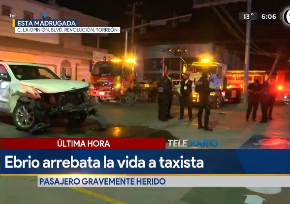 Joven que conducía ebrio choca y mata a taxista en Torreón