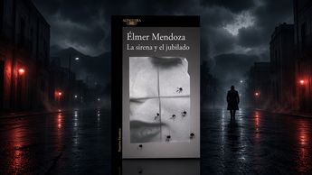 Novela de Élmer Mendoza, 'La sirena y el jubilado'.