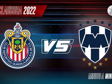 EN VIVO Chivas vs Rayados: Liga MX Clausura 2022