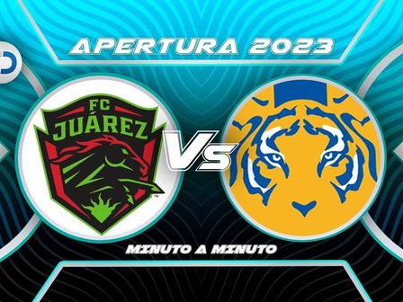 FC Juárez vs Tigres, minuto a minuto