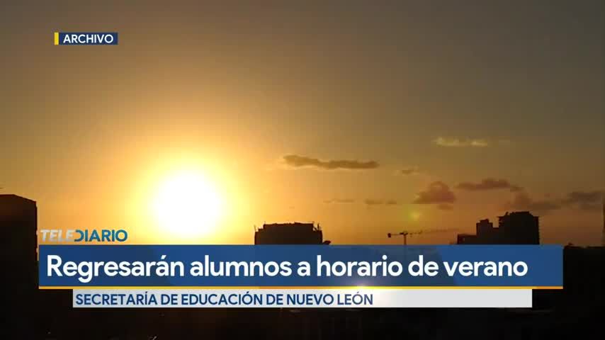 Regresarán alumnos a horario de verano en Nuevo León