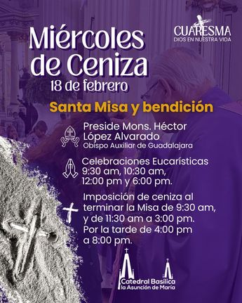 Horarios del Miércoles de Ceniza en Catedral de Guadalajara. | Catedral Metropolitana de Guadalajara la Asunción
