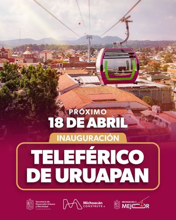 Fecha de inauguración del teleférico de Uruapan. | Gobierno de Michoacán