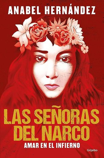 Libro de Anabel Hernández, "Las Señoras del Narco: Amar en el Infierno". | Cortesía