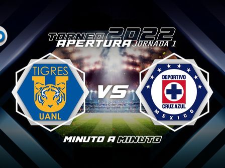Sigue EN VIVO el Cruz Azul vs Tigres de la jornada 1 del Apertura 2022