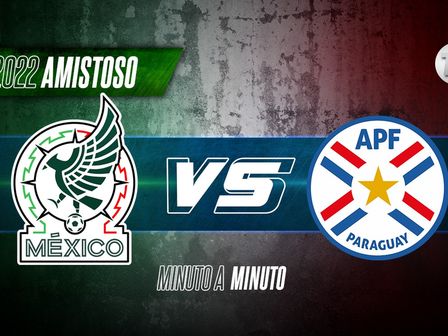 Sigue EN VIVO México vs Paraguay: Partido Amistoso