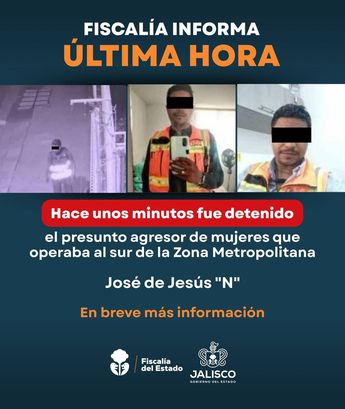 La Fiscalía informó sobre la captura del presunto responsable, señalado de agredir mujeres| Fiscalía Jalisco