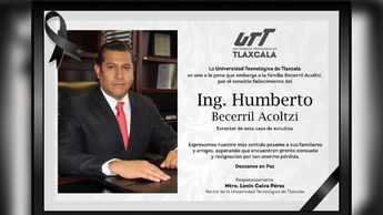 La Universidad Tecnológica de Tlaxcala lamentó el fallecimiento del exrector Humberto Becerril Acoltzi | UTTlaxcala
