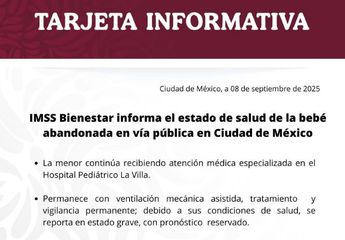 El IMSS señaló que, debido a la gravedad del estado de salud de la bebé abandonada en GAM, su pronóstico es reservado | IMSS Bienestar
